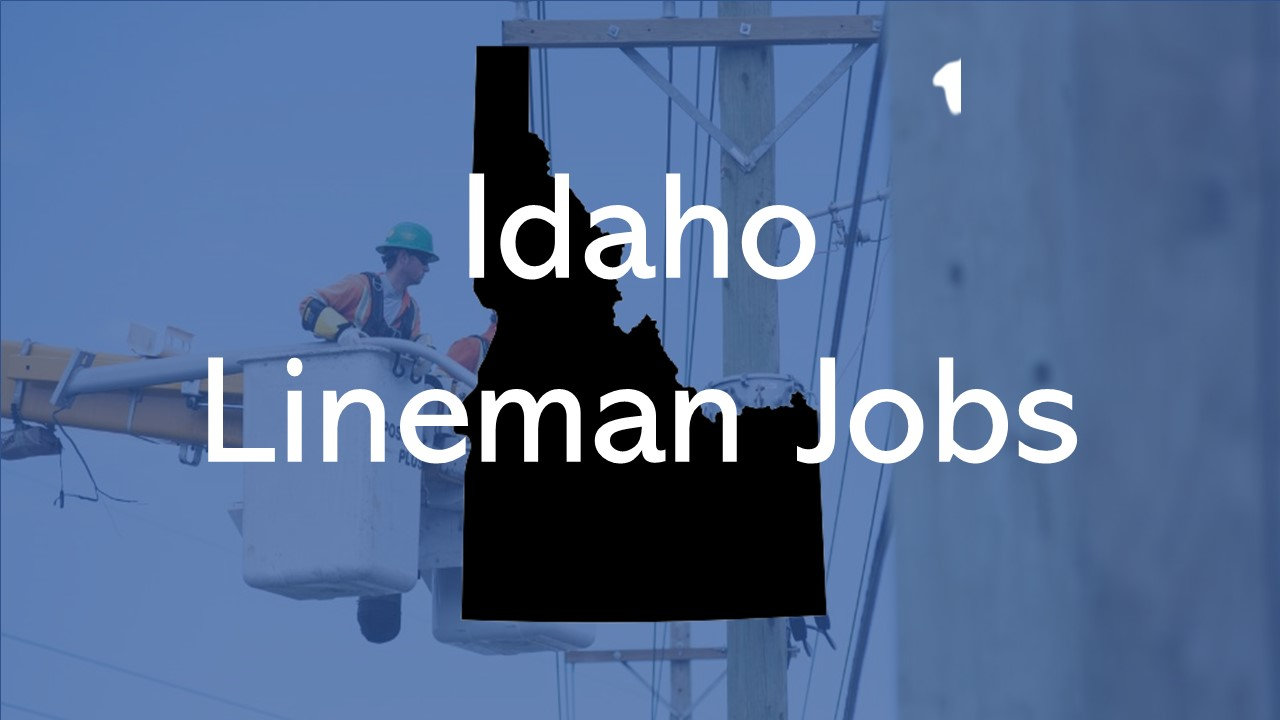 2024 Idaho Lineman Jobs QUICK APPLY